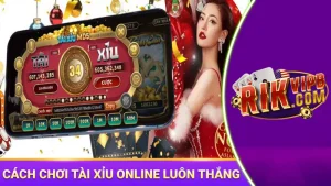 cách chơi tài xỉu online luôn thắng