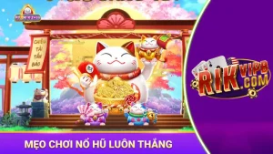 mẹo chơi nổ hũ