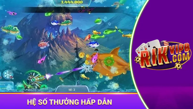 Hệ số thưởng hấp dẫn, tăng thu nhập cho người chơi 