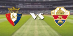 Soi Kèo Osasuna vs Elche