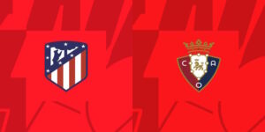 Soi Kèo Atletico Madrid vs Osasuna: 02h00 - 19/10 - La Liga